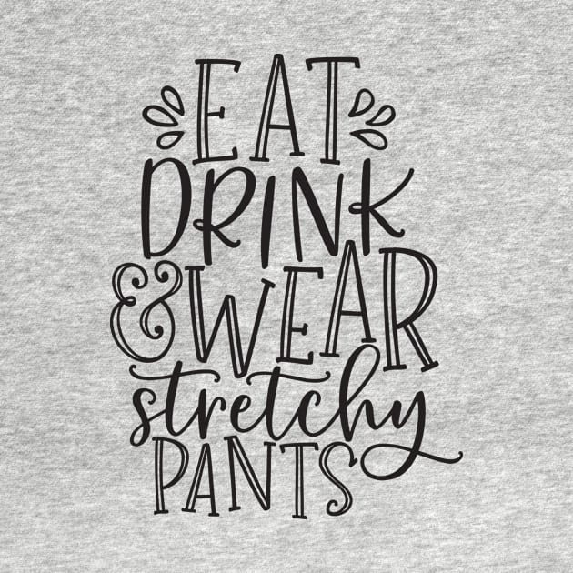 Eat Drink Wear Stretchy Pants Thanksgiving Dinner White by SybaDesign